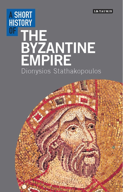 THE BYZANTINE EMPIRE DIONSIOS STATHAKOPOULOS