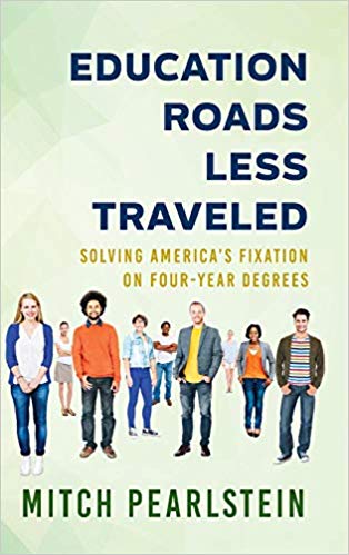 Education Roads Less Traveled: Solving America's Fixation on Four-Year Degrees
