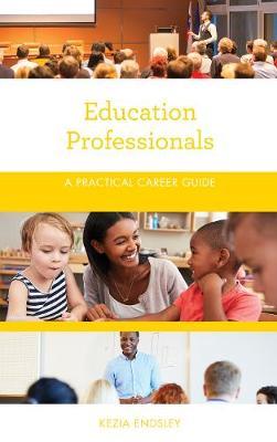 Education Professionals : A Practical Career Guide