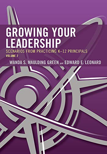 Growing Your Leadership: Scenarios from Practicing K-12 Principals VOL2