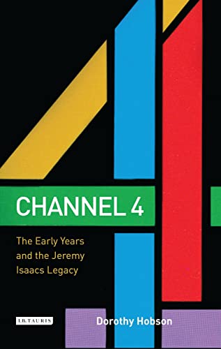 Channel 4: The Early Years and the Jeremy Isaacs Legacy