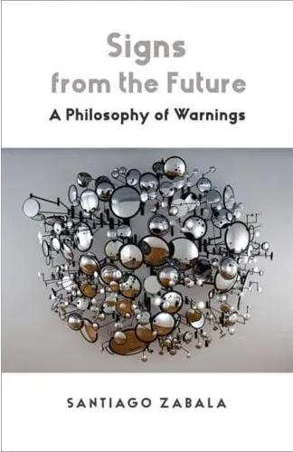 Signs from the Future A Philosophy of Warnings