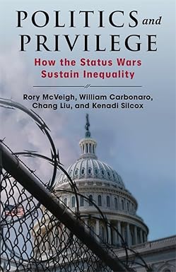 Politics and Privilege: How the Status Wars Sustain Inequality