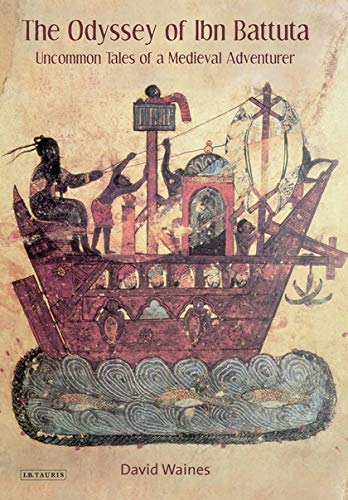 THE ODYSSEY OF IBN BATTUTA UNCOMMON TALES OF A MEDIECAL ADVENTURER